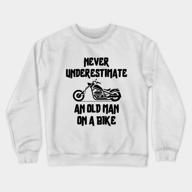 Never underestimate an old man on a bike Crewneck Sweatshirt by mksjr